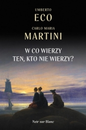 W co wierzy ten, kto nie wierzy? (Uszkodzona okładka) - Ireneusz Kania, Umberto Eco