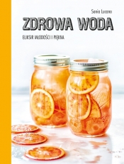 Zdrowa woda. Eliksir młodości i piękna - Lucano Sonia