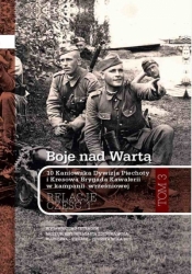 Boje nad Wartą. 10 Kaniowska Dywizja Piechoty i Kresowa Brygada Kawalerii w kampanii wrześniowej. Relacje. Tom 3. Część 1 - Opracowanie zbiorowe