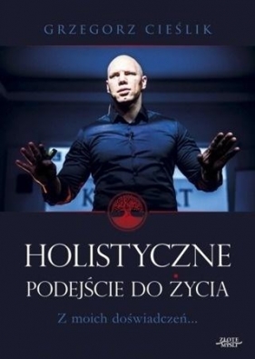 Holistyczne podejście do życia - Grzegorz Cieślik