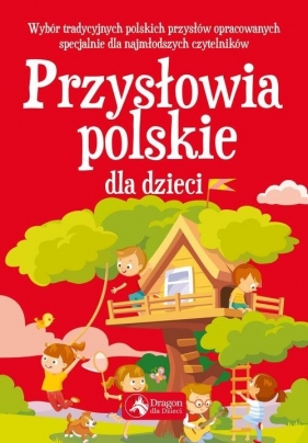 Przysłowia polskie dla dzieci - Opracowanie zbiorowe