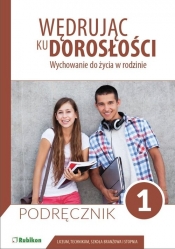 Wędrując ku dorosłości. Wychowanie do życia w rodzinie dla uczniów klasy 1 liceum ogólnokształcącego, technikum, szkoły branżowej I stopnia