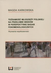 Tożsamości młodzieży polskiej na przełomie wieków w perspektywie badań fenomenologicznych