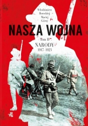Nasza wojna Tom 2 Narody 1917-1923 (Uszkodzona okładka)