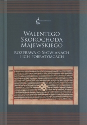 Walentego Skorochoda Majewskiego. Rozprawa o Słowianach i ich pobratymcach - Agnieszka Kuczkiewicz-Fraś