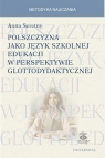 Polszczyzna jako język szkolnej edukacji w perspektywie glottodydaktycznej Anna Seretny