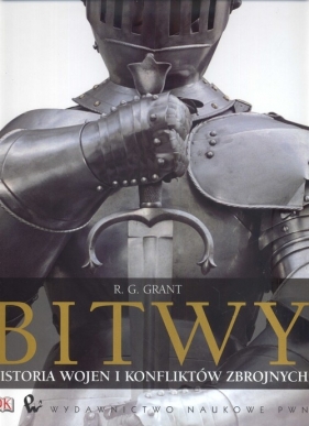 Bitwy Historia wojen i konfliktów zbrojnych - Grant R. G.