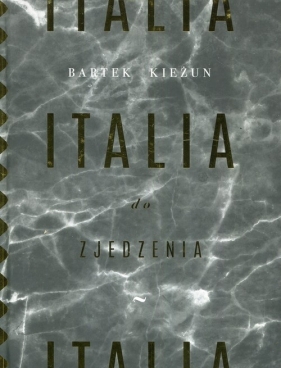 Italia do zjedzenia - Bartek Kieżun