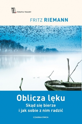 Oblicza lęku. Skąd się bierze i jak sobie z nim radzić - Fritz Reimann