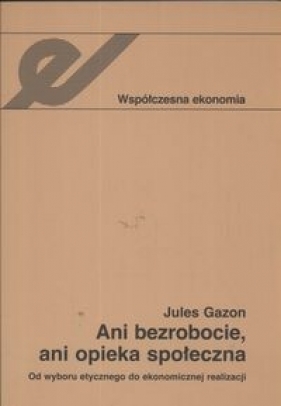 Ani bezrobocie ani opieka społeczna - Jules Gazon