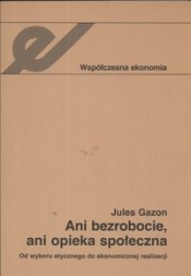 Ani bezrobocie ani opieka społeczna - Jules Gazon