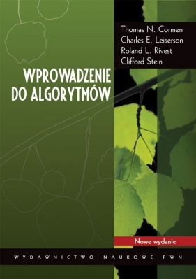 Wprowadzenie do algorytmów - Cormen Thomas H., Leiserson Charles E., Rivest Roland L., Stein Clifford