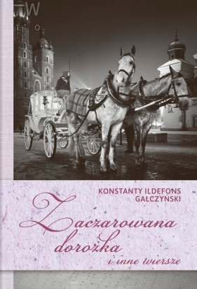 Zaczarowana dorożka i inne wiersze - Konstanty Ildefons Gałczyński