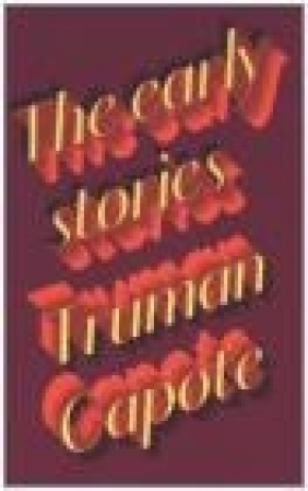 The Early Stories of Truman Capote Truman Capote