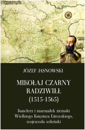 Mikołaj Czarny Radziwiłł (1515-1565) - Józef Jasnowski