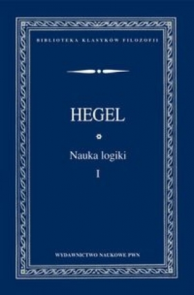 Nauka logiki Tom 1 - Hegel Georg Wilhelm Friedrich