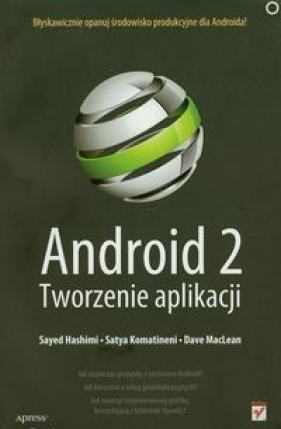 Android 2. Tworzenie aplikacji - Hashimi Sayed, Komatineni Satya, MacLean Dave
