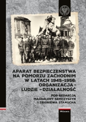 Aparat Bezpieczeństwa na Pomorzu Zachodnim w latach 1945-1956.