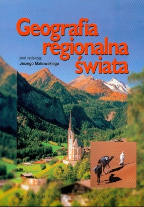 Geografia regionalna świata - Makowski Jerzy