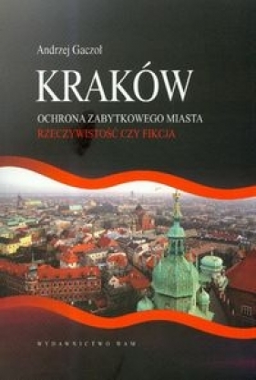 Kraków Ochrona zabytkowego miasta - Gaczoł Andrzej