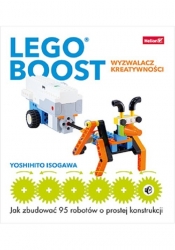 LEGO BOOST wyzwalacz kreatywności Jak zbudować 95 robotów o prostej konstrukcji - Isogawa Yoshihito