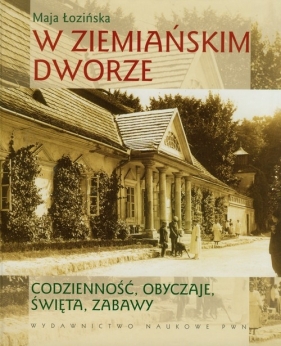 W ziemiańskim dworze - Maja Łozińska