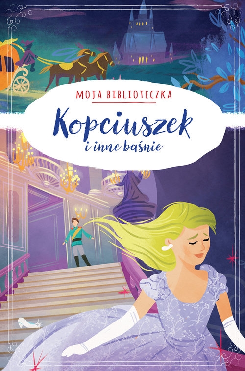 Moja biblioteczka. Kopciuszek i inne baśnie