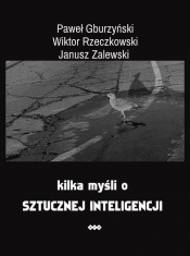 Kilka myśli o sztucznej inteligencji - Janusz Zalewski, Paweł Gburzyński, Wiktor Rzeczkowski
