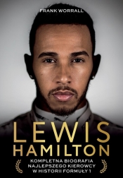 Lewis Hamilton. Kompletna biografia najlepszego kierowcy w historii Formuły 1 - Frank Worrall