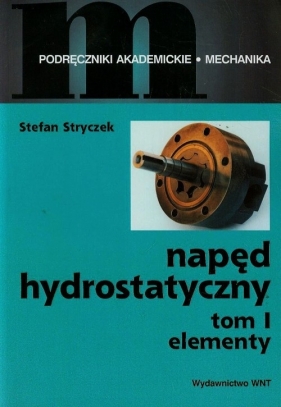 Napęd hydrostatyczny Tom 1 - Stryczek Stefan