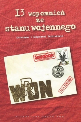 13 wspomnień ze stanu wojennego - Świdrak Katarzyna, Świdrak Krzysztof