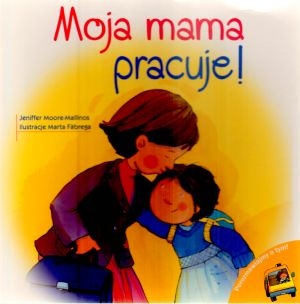 Moja mama pracuje!