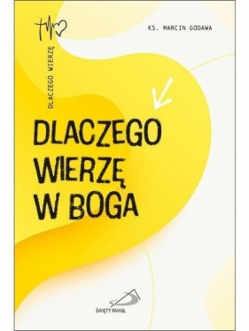 Dlaczego wierzę w Boga - Marcin Godawa