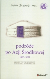 Podróże po Azji Środkowej 1885 - 1890 - Grąbczewski Bronisław