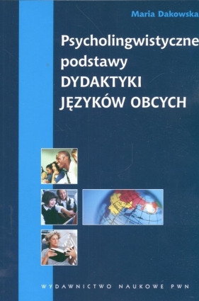 Psycholingwistyczne podstawy dydaktyki języków obcych - Dakowska Maria
