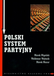 Polski system partyjny - Migalski Marek, Wojtasik Waldemar, Mazur Marek