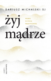 Żyj mądrze - Dariusz Michalski