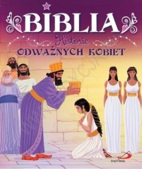 Biblia. Historie odważnych kobiet - Opracowanie zbiorowe