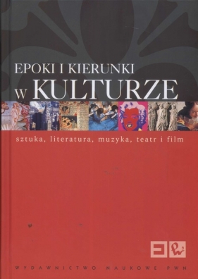 Epoki i kierunki w kulturze - Kaczorowski Bartłomiej (red.)