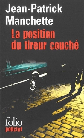 La position du tireur couche - Jean-Patrick Manchette