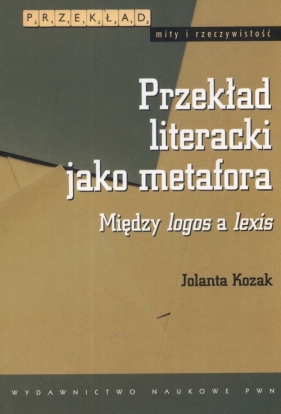 Przekład literacki jako metafora - Kozak Jolanta