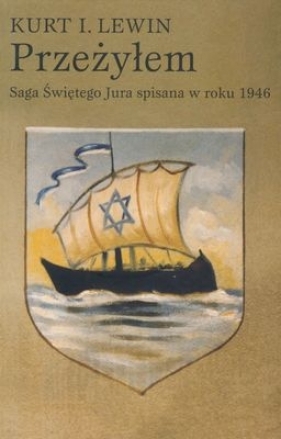 Przeżyłem Saga Świętego Jura spisana w roku 1946 - Lewin Kurt I.