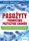 Pasożyty - prawdziwa przyczyna chorób Alan E. Baklayan