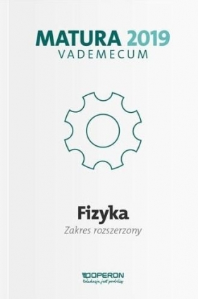 Fizyka Matura 2019 Vademecum Zakres rozszerzony - Izabela Chełmińska, Lech Falandysz