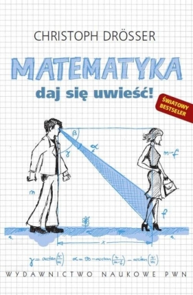 Matematyka daj się uwieść - Drosser Christoph<br />