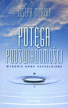 Potęga podświadomości (wydanie nowe uzupełnione) (wydanie pocketowe) - Joseph Murphy