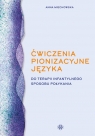 Ćwiczenia pionizacyjne języka do terapii infantylnego sposobu połykania Anna Miechowska