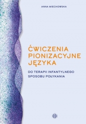 Ćwiczenia pionizacyjne języka do terapii infantylnego sposobu połykania - Anna Miechowska