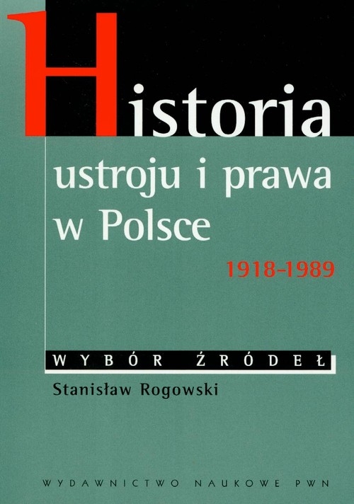 Historia ustroju i prawa w Polsce 1918-1989. Wybór źródeł