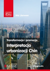 Transformacja i promocja Interpretacja urbanizacji Chin - Jianwen Wei
